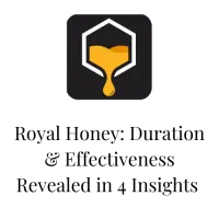 Royal Honey: Duration & Effectiveness Revealed in 4 Insights 