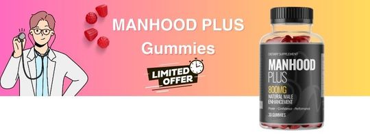 ManHood Plus Gummies UK Reviews: Real Users Share Their Transformative Experiences