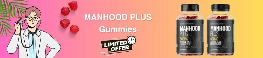 Manhood Plus Gummies Reviews-UK Get 50% Off Today