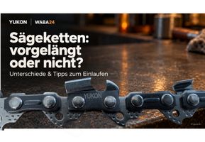 Sägeketten vorgelängt oder nicht vorgelängt: Unterschiede und Tipps für YUKON