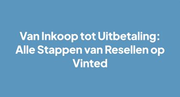<p>Van Inkoop tot Uitbetaling: Alle Stappen van Resellen op Vinted</p>