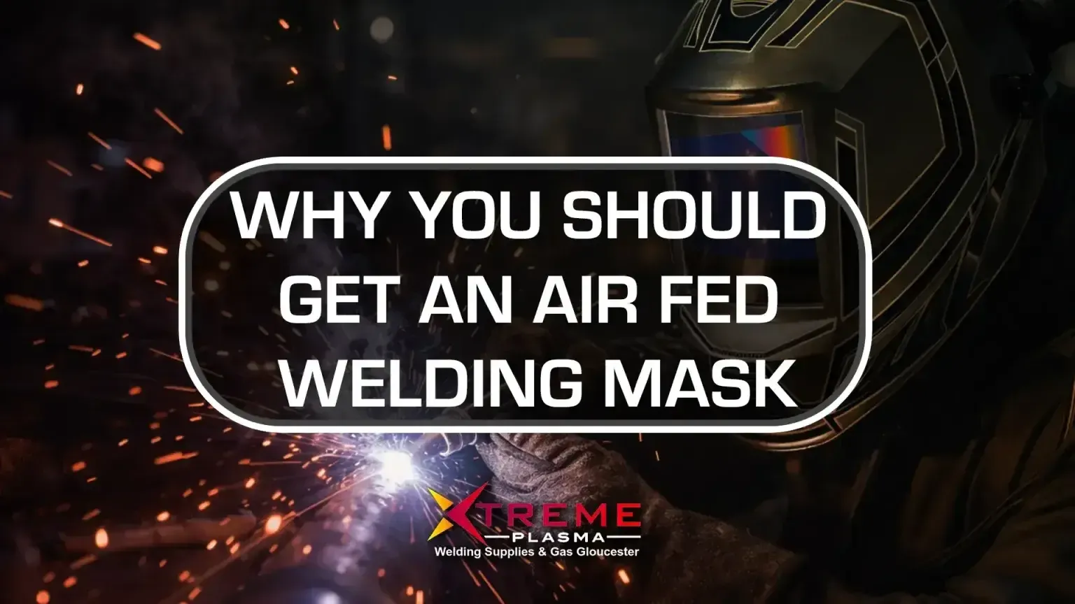 Why you should get an air fed welding mask