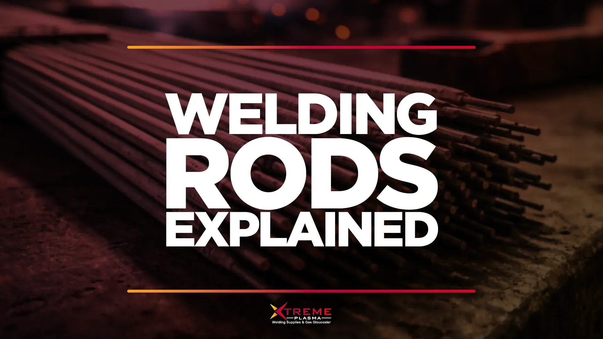 Welding Rods Explained