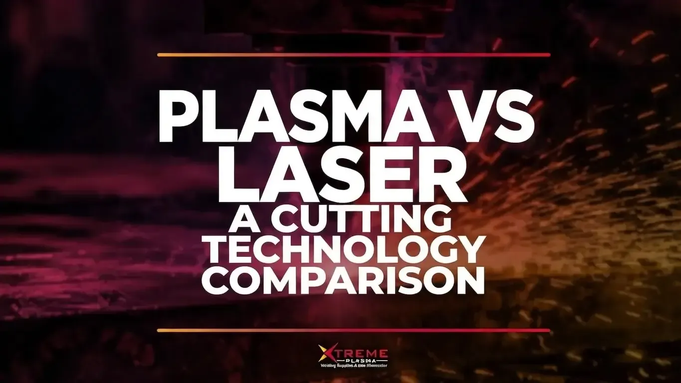 Plasma Vs Laser: A Cutting Technology Comparison