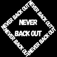 NEVER BACK OUT